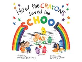 Livro How the Crayons Saved the School de Monica Sweeney (Inglês - Capa Dura)