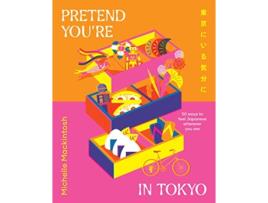 Livro Pretend Youre in Tokyo de Michelle Mackintosh (Inglês - Capa Dura)