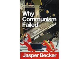 Livro Why Communism Failed de Jasper Becker (Inglês - Capa Dura)