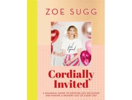 Livro Cordially Invited A seasonal guide to celebrations and hosting, perfect for festive planning, crafting and baking in the run up to Christmas! de Zoe Sugg (Inglês - Capa Dura)