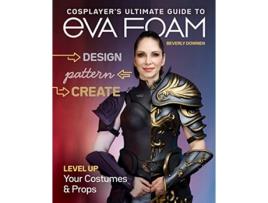 Livro Cosplayers Ultimate Guide to EVA Foam de Beverly Downen (Inglês)