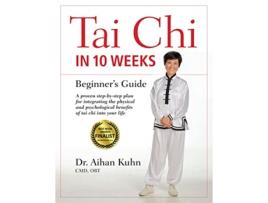 Livro Tai Chi In 10 Weeks de Dr Aihan Kuhn Cmd Dipl Obt (Inglês - Capa Dura)