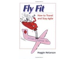 Livro Fly Fit de Maggie Melanson (Inglês)