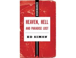 Livro Heaven, Hell And Paradise Lost Bookmarked de Ed Simon (Inglês)