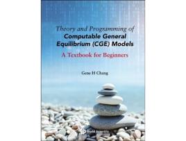 Livro Theory And Programming Of Computable General Equilibrium Models A Textbook For Beginners de Gene H Chang (Inglês - Capa Dura)