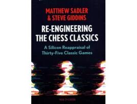 Livro ReEngineering The Chess Classics de Matthew Sadler e Steve Giddins (Inglês)