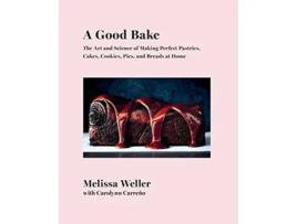 Livro Good Bake de Melissa Weller e Carolynn Carreno (Inglês - Capa Dura)