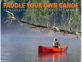 Livro Paddle Your Own Canoe An Illustrated Guide to the Art of Canoeing de Gary Mcguffin e Joanie Mcguffin (Inglês)