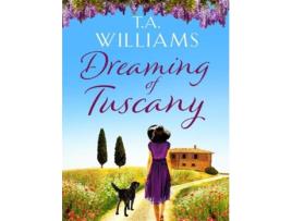 Livro Dreaming of Tuscany The unputdownable feelgood read of the year de TA Williams (Inglês)