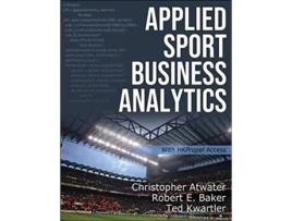 Livro Applied Sport Business Analytics de Christopher Atwater, Robert E Baker et al. (Inglês)