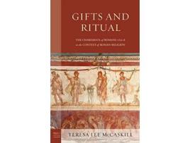Livro Gifts and Ritual The Charismata of Romans 12 68 in the Context of Roman Religion Paul in Critical Contexts de Teresa Lee Mccaskill (Inglês - Capa Dura)