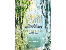 Livro Forest Magic Rituals and Spells for Green Witchcraft de Nikki Van de Car (Inglês - Capa Dura)