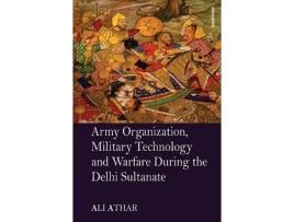 Livro Army Organization, Military Technology and Warfare During the Delhi Sultanate de Ali Athar (Inglês - Capa Dura)