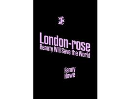 Livro Londonrose Beauty Will Save The World de Fanny Howe (Inglês)