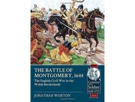 Livro The Battle Of Montgomery 1644 The English Civil War In The Welsh Borderlands Century of the Soldier de Jonathan Worton (Inglês)