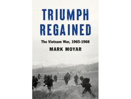 Livro Triumph Regained de Mark Moyar (Inglês - Capa Dura)