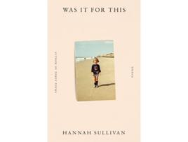 Livro Was It for This de Hannah Sullivan (Inglês - Capa Dura)