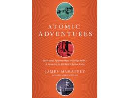 Livro atomic adventures de mahaffey, james (inglês)