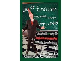 Livro Just Encase They Think Youre Stupid de George C Keefe (Inglês)