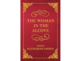 Livro The Woman in the Alcove de Anna Katharine Green (Inglês)
