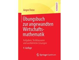 Livro Übungsbuch zur angewandten Wirtschaftsmathematik Aufgaben Testklausuren und ausführliche Lösungen German Edition de Jürgen Tietze (Alemão)