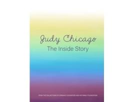 Livro Judy Chicago The Inside Story de Chicago e Judy (Inglês - Capa Dura)