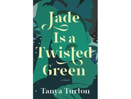 Libro Jade Is a Twisted Green de Tanya Turton (Inglés)