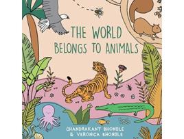 Livro The World Belongs To Animals de Chandrakant Bhonsle (Inglês)