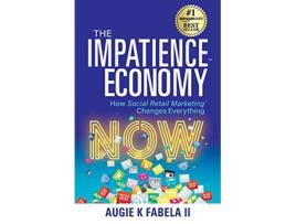 Livro The Impatience Economy How Social Retail Marketing Changes Everything de Augie K Fabela Ii (Inglês)