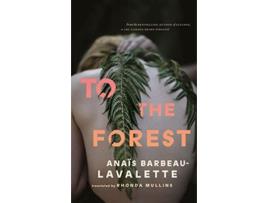 Livro To the Forest de Anaïs Barbeau-Lavalette (Inglês)