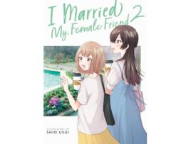 Livro I Married My Female Friend Vol. 2 de Shio Usui (Inglês)