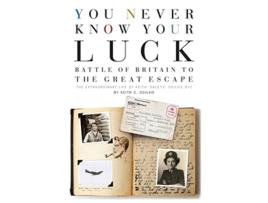 Livro You Never Know Your Luck Battle of Britain to the Great Escape The Extraordinary Life of Keith Skeets Ogilvie DFC de Keith C Ogilvie (Inglês)