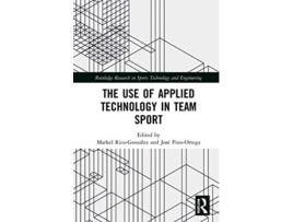 Livro Use of Applied Technology in Team Sport de José Pino Ortega e Markel Rico-González (Inglês)