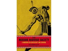 Livro Mohawk Warrior Society de Louis Karoniaktajeh Hall (Inglês)