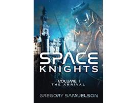 Livro Space Knights The Arrival de Gregory Samuelson (Inglês)