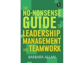 Livro NoNonsense Guide to Leadership, Management and Teamwork de Barbara Allan (Inglês - Capa Dura)