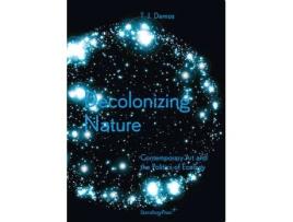 Livro decolonizing nature - contemporary art and the politics of ecology de thomas j. demos (inglês)