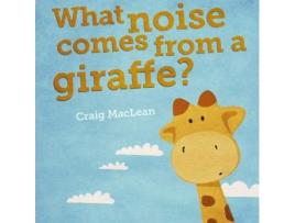 Livro what noise comes from a giraffe? de craig maclean (inglês)