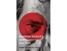 Livro Mordecai Richlers Imperfect Search for Moral Values de Shana Rosenblatt Mauer (Inglês)