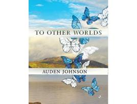 Livro To Other Worlds Magical Photos to Awaken Your Imagination de Auden D Johnson (Inglês - Capa Dura)