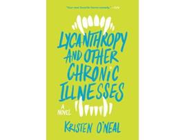 Livro Lycanthropy and Other Chronic Illnesses de Kristen O'Neal (Inglês)