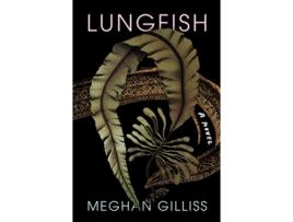 Livro Lungfish de Meghan Gilliss (Inglês - Capa Dura)