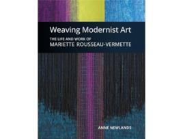 Livro Weaving Modernist Art de Anne Newlands (Inglês - Capa Dura)