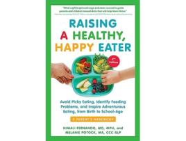 Livro Raising a Healthy, Happy Eater 2nd Edition de Nimali Fernando Md Mph e Melanie Potock Ma Ccc-Slp (Inglês)