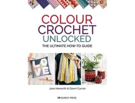 Livro Colour Crochet Unlocked de Jane Howorth e Dawn Curran (Inglês)