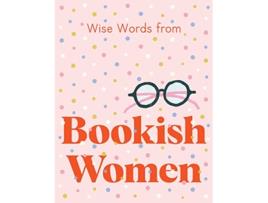 Livro Wise Words from Bookish Women de Harper By Design (Inglês - Capa Dura)