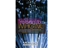 Livro Training to Imagine de Kat Koppett (Inglês)