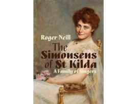Livro Simonsens of St Kilda, The A Family of Singers de Roger Neill (Inglês)