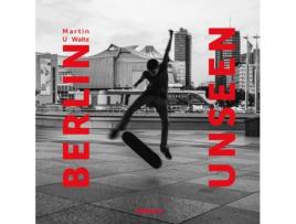 Livro Berlin Unseen de Martin U Waltz (Inglês - Capa Dura)