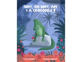 Livro Why, oh why, am I a crocodile? de Alex Brooks (Inglês)